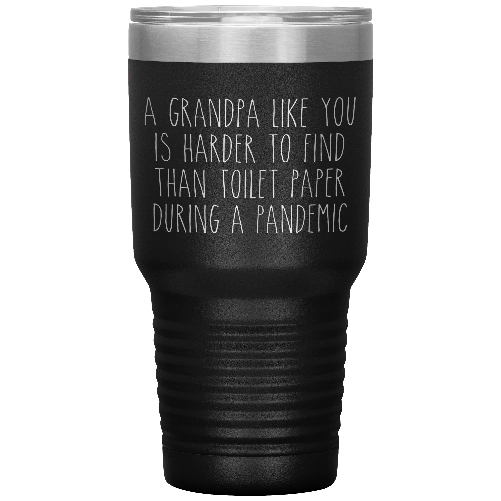 A Grandpa Like You is Harder to Find Than Toilet Paper During a Pandemic Tumbler Mug Travel Coffee Cup 30oz BPA Free