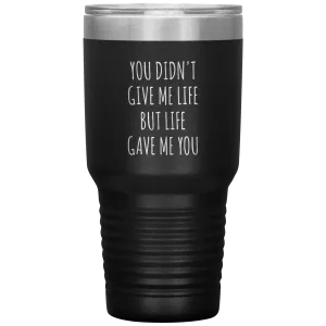 Adoptive Mom Gift Adopted Mother's Day Foster Parents Adoptive Parent Life Gave Me You Tumbler Insulated Hot Cold Travel Coffee Cup BPA Free