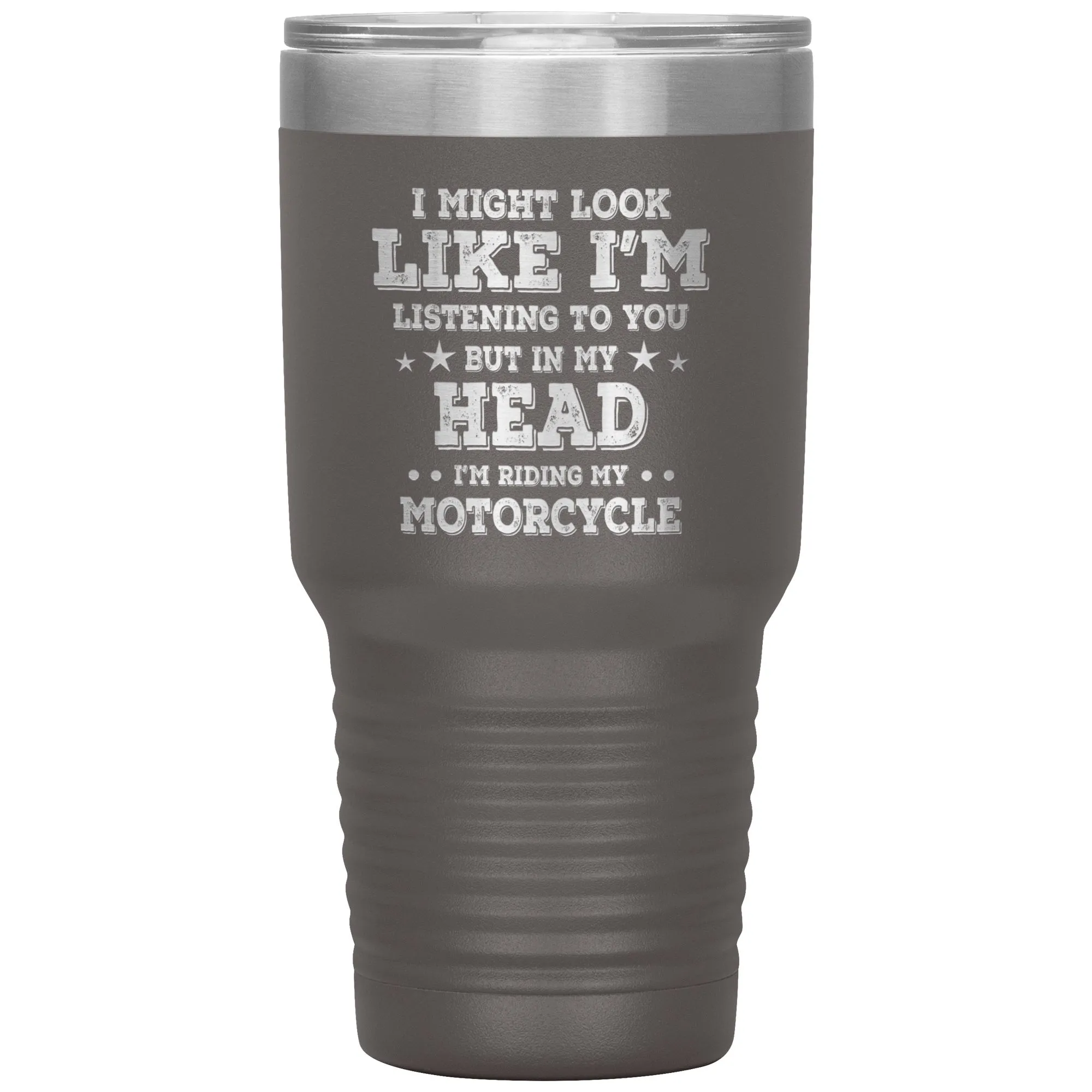 In My Head I'm Riding My Motorcycle 30oz Tumbler