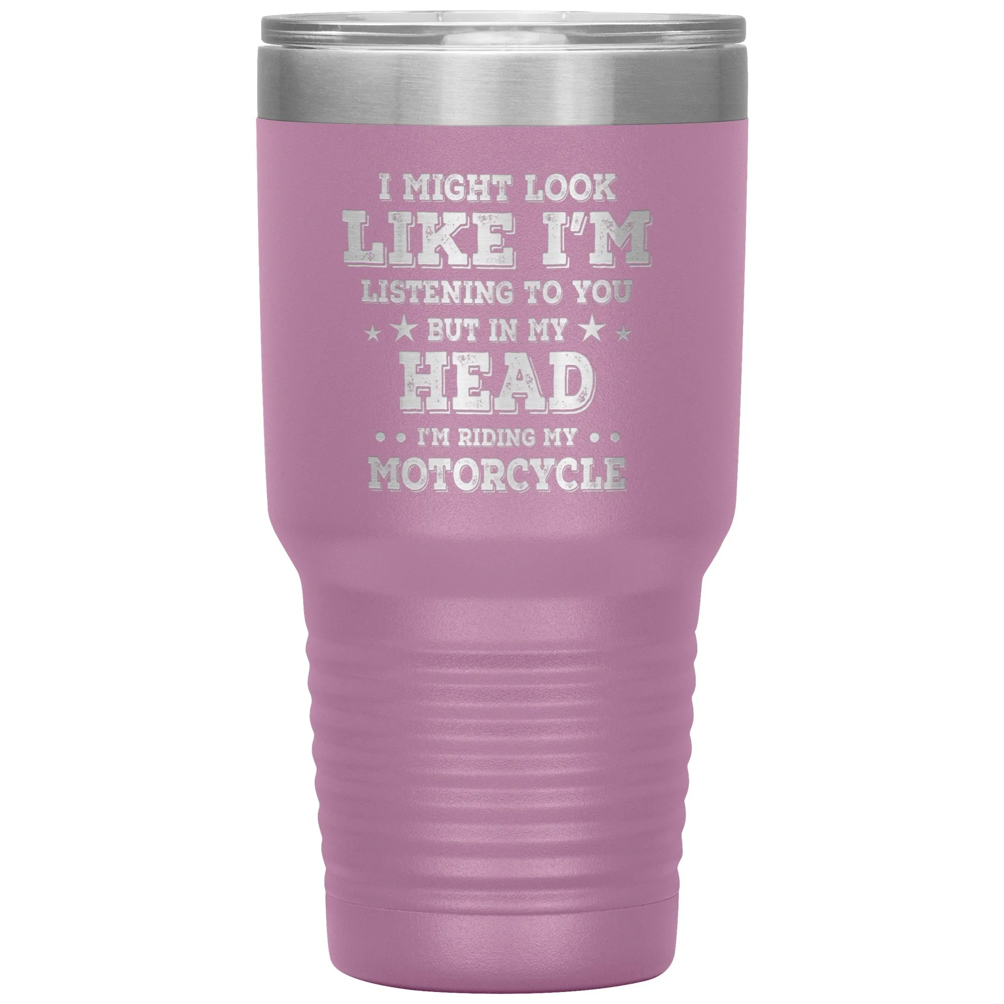 In My Head I'm Riding My Motorcycle 30oz Tumbler