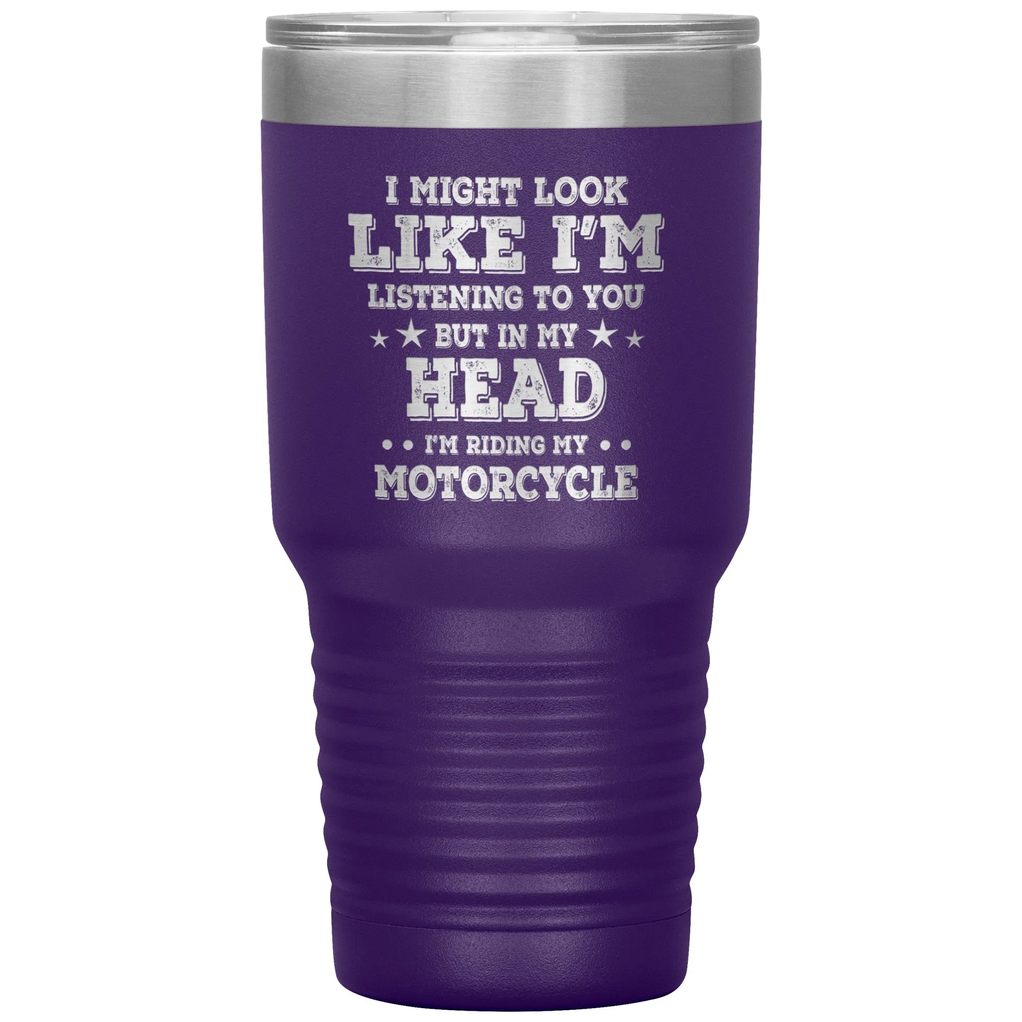 In My Head I'm Riding My Motorcycle 30oz Tumbler