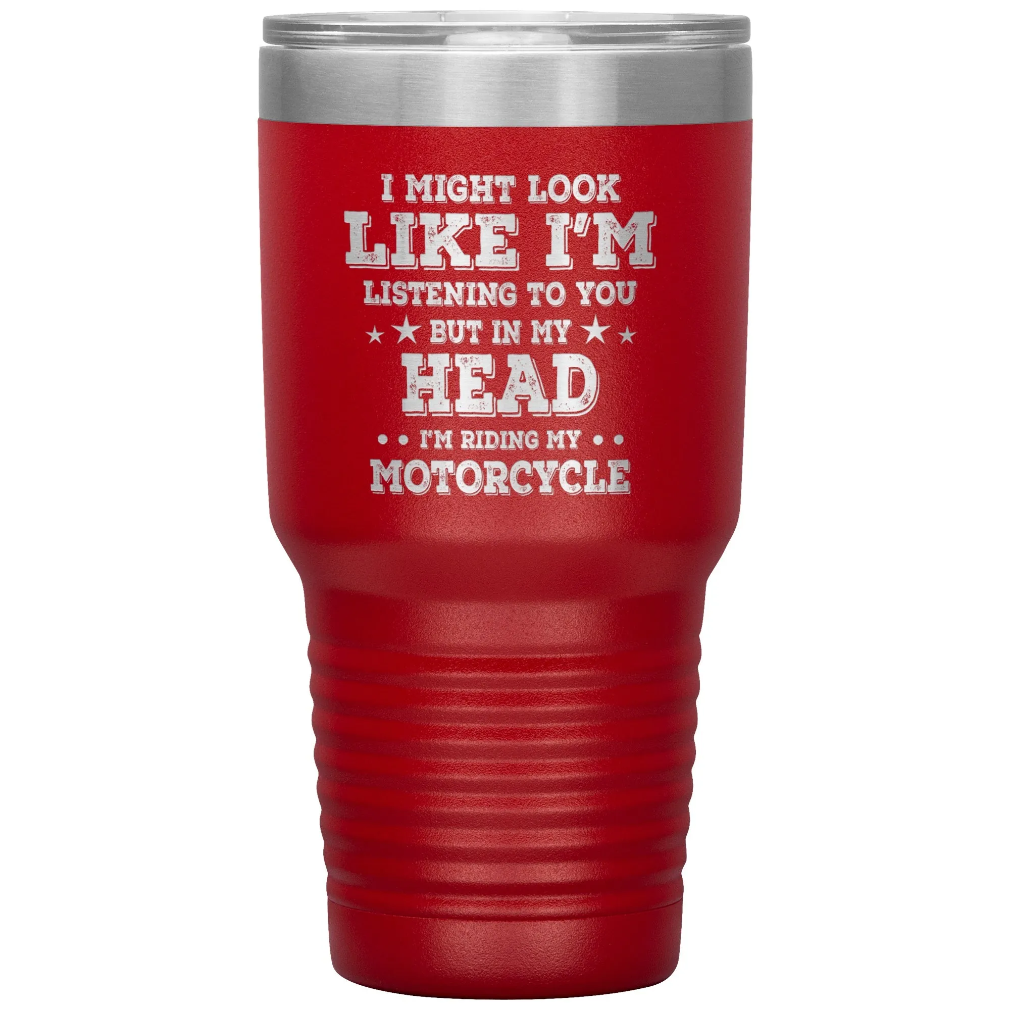 In My Head I'm Riding My Motorcycle 30oz Tumbler