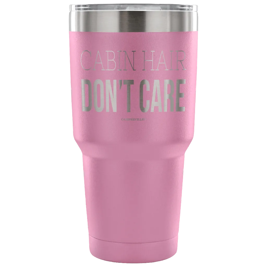 "Cabin Hair Don't Care" - Stainless Steel Tumbler