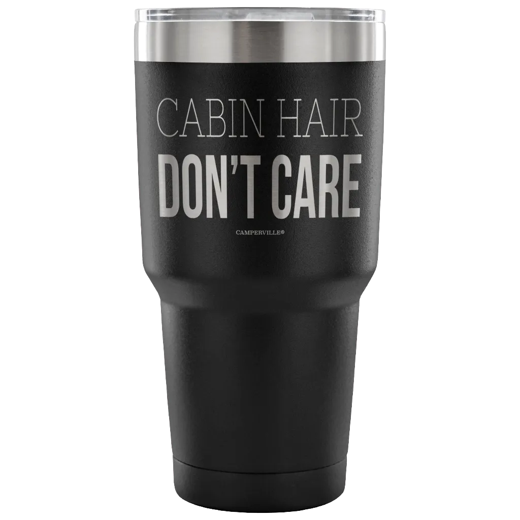 "Cabin Hair Don't Care" - Stainless Steel Tumbler