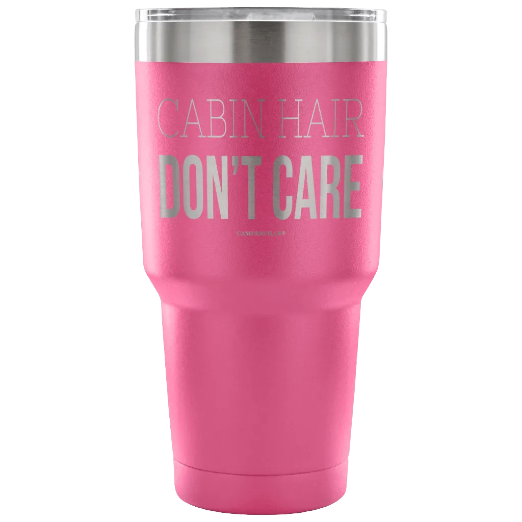 "Cabin Hair Don't Care" - Stainless Steel Tumbler