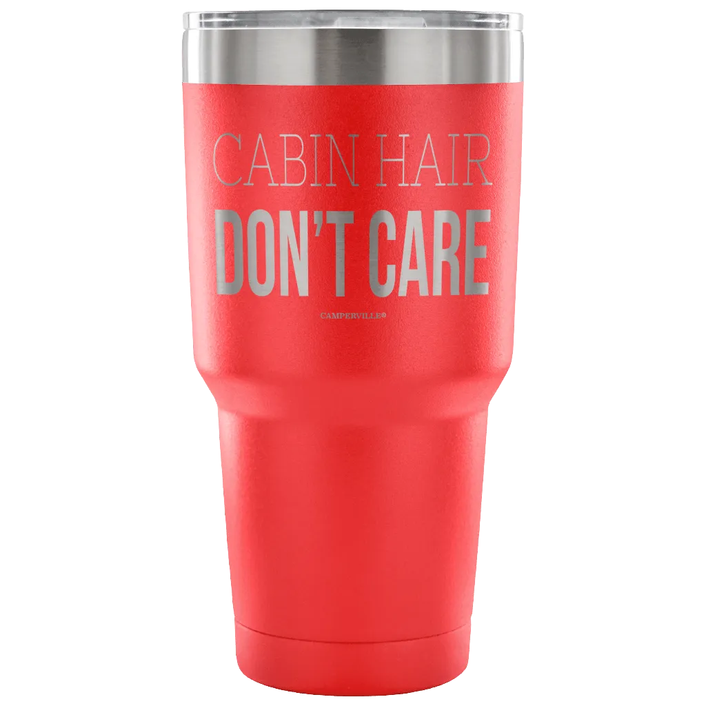 "Cabin Hair Don't Care" - Stainless Steel Tumbler
