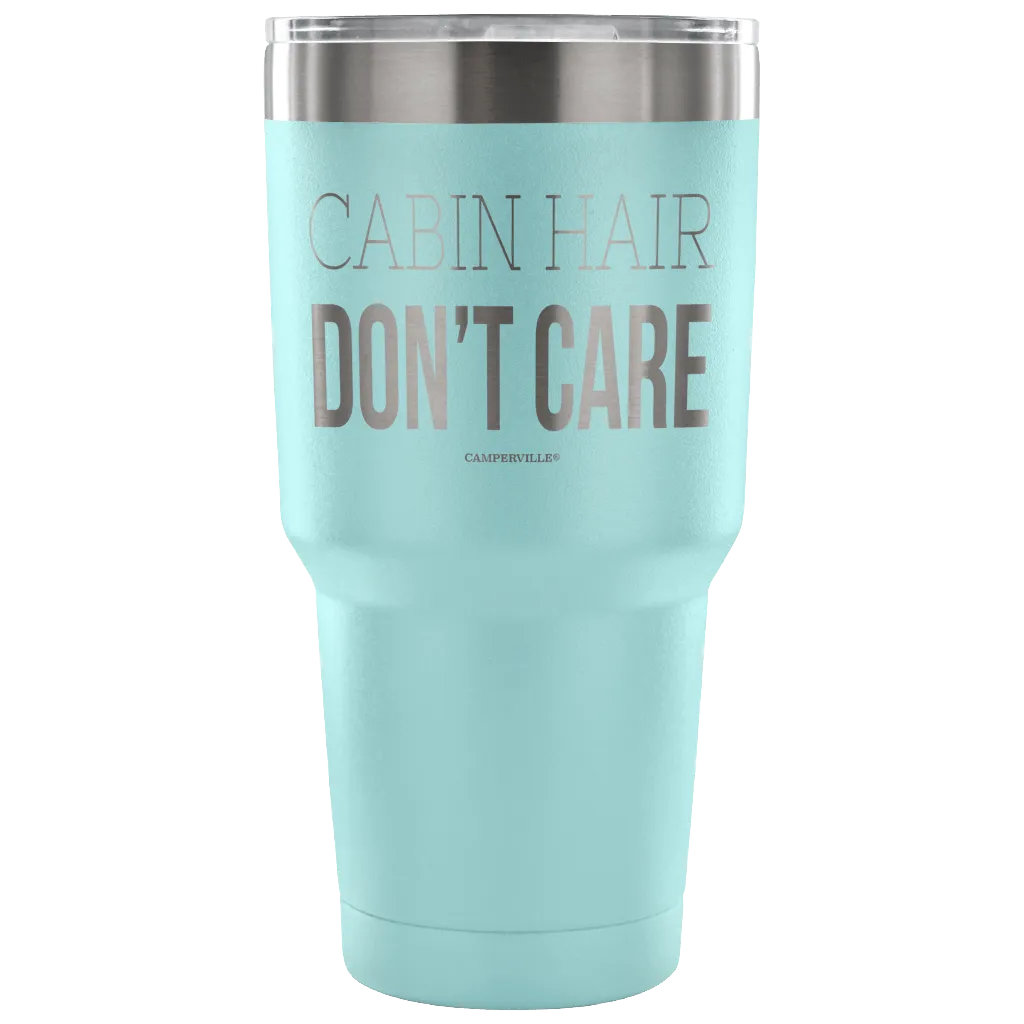 "Cabin Hair Don't Care" - Stainless Steel Tumbler