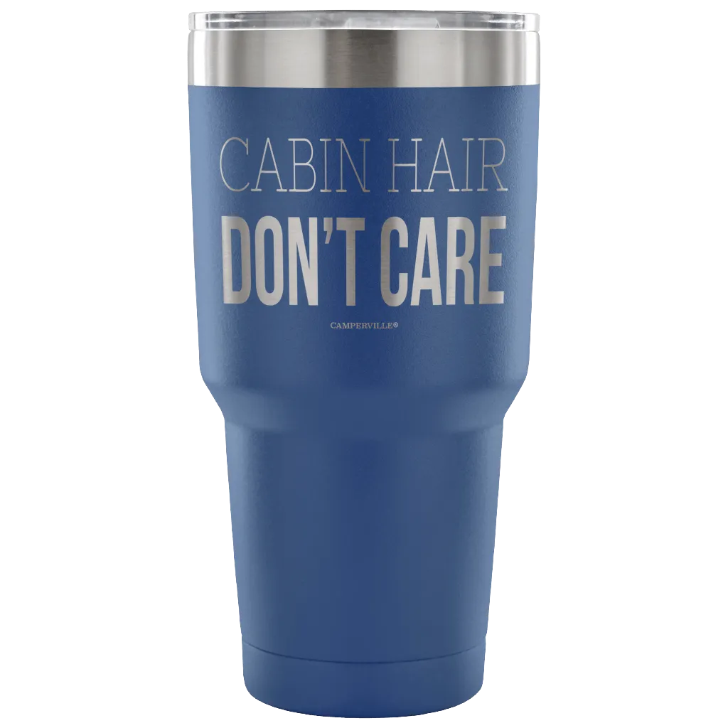 "Cabin Hair Don't Care" - Stainless Steel Tumbler