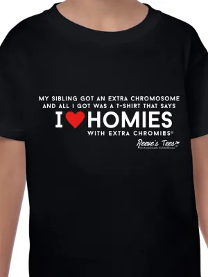 SIBS - "My Sibling Got an Extra Chromosome... All I Got Was a T-shirt" - Toddler - Short Sleeve Tee