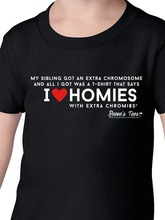 SIBS - "My Sibling Got an Extra Chromosome... All I Got Was a T-shirt" - Toddler - Short Sleeve Tee
