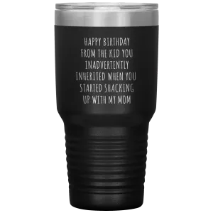 Stepdad Mug Stepfather Gifts Happy Birthday From the Kid You Inherited When You Started Shacking Up with My Mom Tumbler Cup BPA Free
